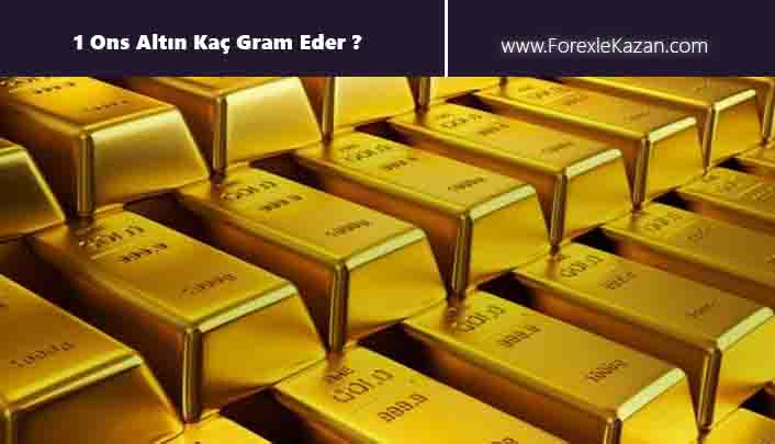 1 ons altın kaç gram altın ediyor