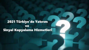 Türkiyede yatırım ve sinyal kopyalama hizmetleri