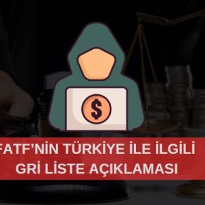 FATF Türkiye gri liste açıklaması sıcak gelişme