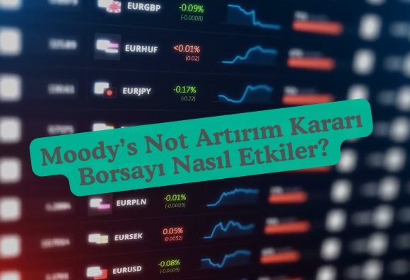 Moody's kredi notu artırımı borsayı nasıletkiler