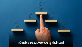 Türkiye'de olmayan iş fikirleri, tutma ihtimali yüksek yeni iş fikirleri