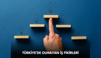 Türkiye'de olmayan iş fikirleri, tutma ihtimali yüksek yeni iş fikirleri