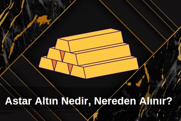 Astar Altın Nereden Alınır? Astar Altın Ne Demek?