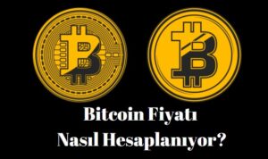 bitcoin fiyatı nasıl hesaplanıyor