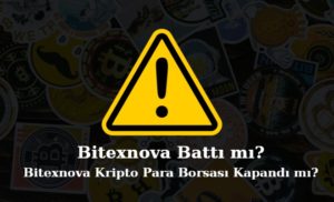 bitexnova battı mı bitexnova borsası kapandı mı