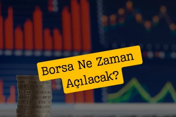 Borsa Ne Zaman Açılacak? Bayramda Borsa Kaç Gün Kapalı?