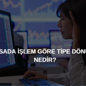 borsada işlem gören tipe dönüşüm ne demek