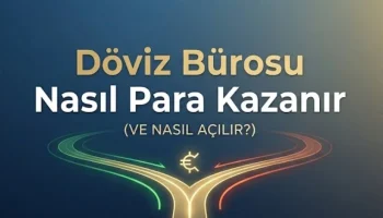 Döviz Bürosu Nasıl Açılır? Dövizciler Nasıl Para Kazanır? (2026)