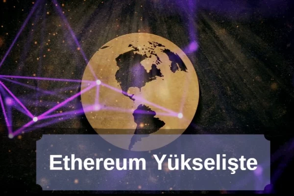 Ethereum Yükselişte: Fed Öncesi Piyasalar Hareketleniyor!
