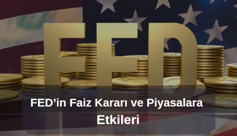 fed faiz kararı ve piyasalara etkileri