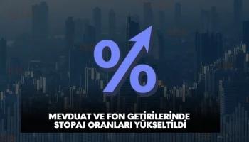 stopaj oranları artırıldı, mevduat ve fon getirilerinde stopaj yükseltildi.