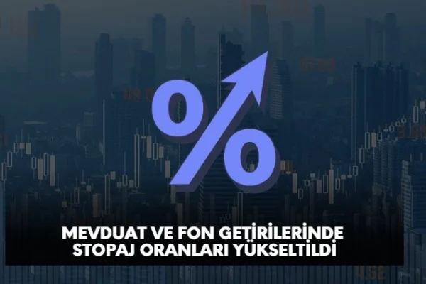 Türk Lirası Mevduat ve Fon Getirilerinde Stopaj Oranları Yükseltildi