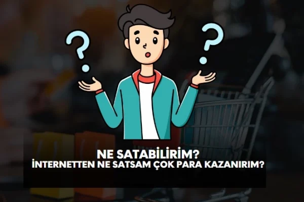 Ne Satabilirim Diyenlere Tavsiyeler, İnternetten Ne Satabilirim?