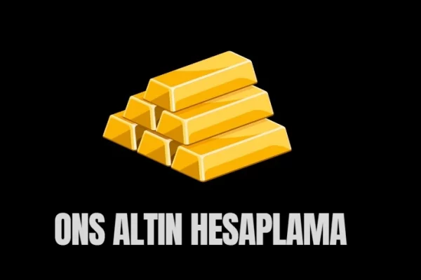 Ons Altın Nedir? Güncel ve Kolay Ons Altın Hesaplama Yöntemi