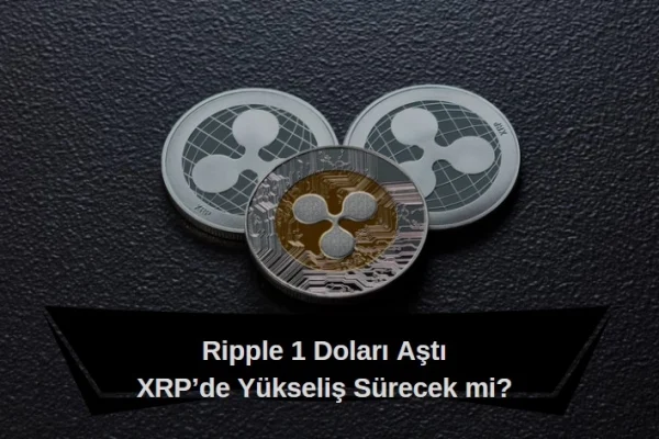 XRP Yıllar Sonra TL Bazlı Rekor Kırdı, Ripple 1 Doları Aştı